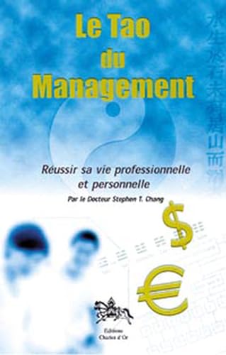 Beispielbild fr Le tao du management : Russir sa vie professionnelle et personnelle Chang, Stephen T. zum Verkauf von e-Libraire