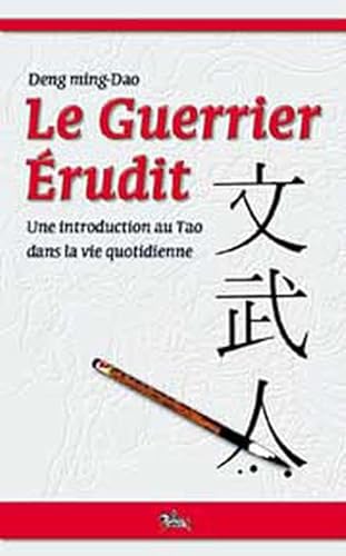 Guerrier Ã©rudit - Tao dans vie quotidienne (9782911806544) by Deng, Ming-Dao