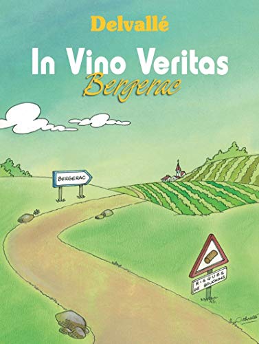 Stock image for In Vino Veritas Bergerac. Tome 2 for sale by Ammareal
