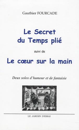 Beispielbild fr Le Secret du Temps pli: Suivi de Le coeur sur la main : deux solos d'humour et de fantaisie zum Verkauf von Ammareal