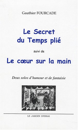 Stock image for Le Secret du Temps pli: Suivi de Le coeur sur la main : deux solos d'humour et de fantaisie for sale by Ammareal
