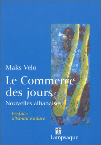Beispielbild fr Le commerce des jours: Nouvelles albanaises (Hors collection litt rature) (French Edition) zum Verkauf von ThriftBooks-Atlanta