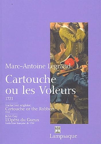 Imagen de archivo de Cartouche ou les voleurs: Cartouche or the robbers suivi de L'Op ra du gueux [Paperback] Gay, John; Legrand, Marc-Antoine and Hallam, Anthony a la venta por LIVREAUTRESORSAS