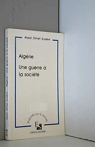 Beispielbild fr Alge?rie: Une guerre a? la socie?te? (Regards sur le monde) (French Edition) zum Verkauf von STUDIO-LIVRES