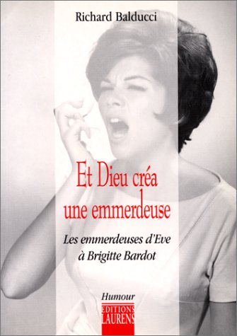 Stock image for Et Dieu cra une emmerdeuse : Les emmerdeuses d'Eve  Brigitte Bardot for sale by Ammareal