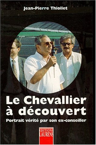 Beispielbild fr LE CHEVALLIER A DECOUVERT. Portrait vrit par son ex-conseiller zum Verkauf von medimops