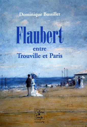 Stock image for Flaubert entre Trouville et Paris for sale by Ammareal