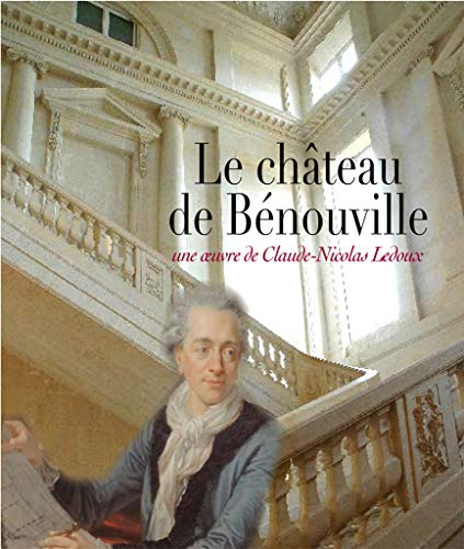 Imagen de archivo de Le chteau de Bnouville : Une oeuvre de Claude-Nicolas Ledoux - Table ronde du 20 septembre 2006 a la venta por medimops