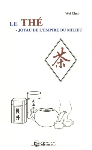 ThÃ© - Joyau de l'empire du milieu (French Edition) (9782911858291) by Wei, Chen