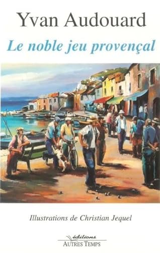 Stock image for Le noble jeu provençal for sale by Half Price Books Inc.