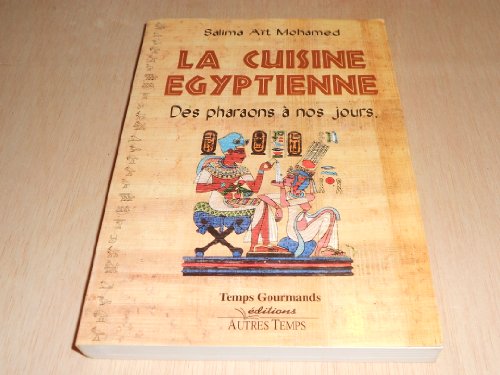 Beispielbild fr La cuisine gyptienne, des pharaons  nos jours zum Verkauf von medimops