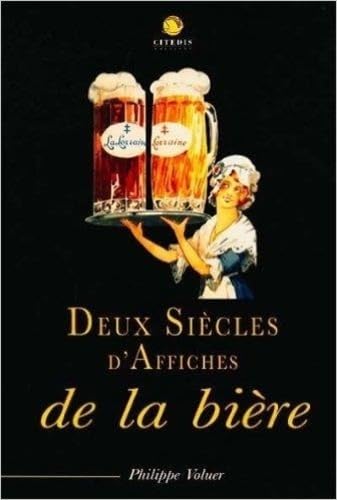Beispielbild fr Deux siecles d'affiches de la biere zum Verkauf von Librairie l'Aspidistra