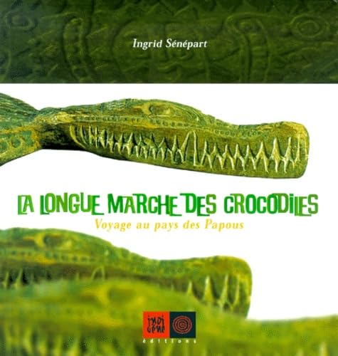 Stock image for Longue marche des crocodiles, voyage au pays des Papous for sale by Ammareal