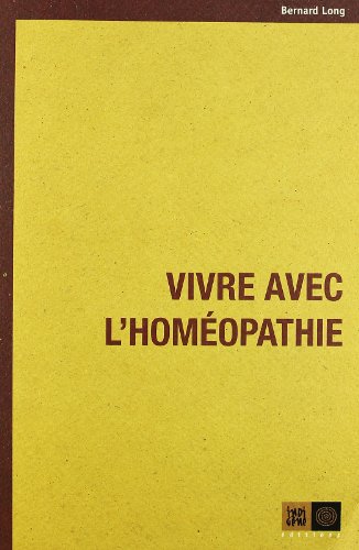 VIVRE AVEC L'HOMEOPATHIE (9782911939624) by LONG, Bernard