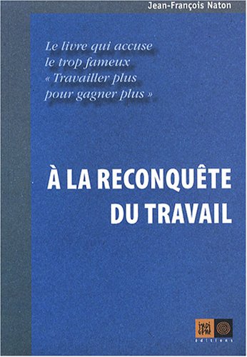 Stock image for A la reconquête du travail Naton, Jean-François for sale by LIVREAUTRESORSAS