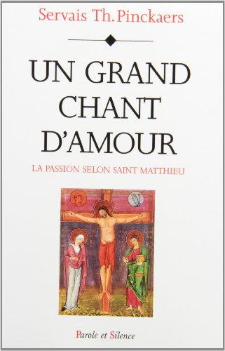 Beispielbild fr Un grand chant d'amour. La Passion selon saint Matthieu. zum Verkauf von Antiquariat Bookfarm