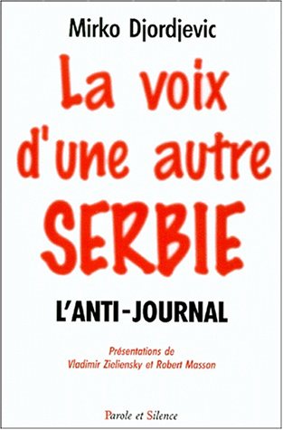 Beispielbild fr LA VOIX D'UNE AUTRE SERBIE. : L'Anti-journal zum Verkauf von Ammareal