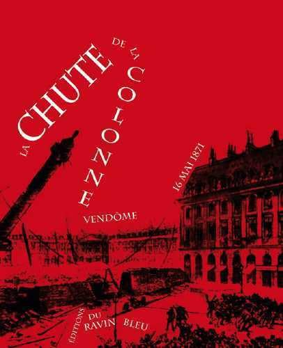 9782911965081: La chute de la colonne Vendme: 16 mai 1871