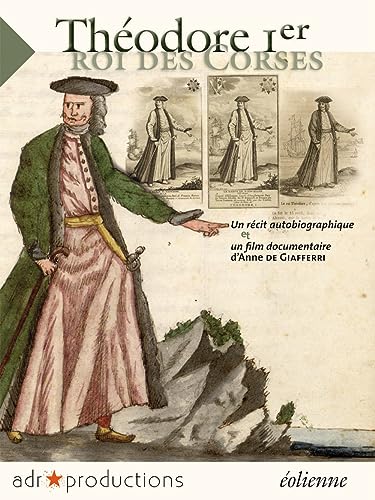 9782911991691: Thodore 1er, roi des corses: Un rcit autobiographique tir du Testament politique (premire partie) dans la version indite du manuscrit de Grenoble