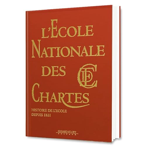 Stock image for Ecole nationale des Chartes ; Histoire de l'Ecole depuis 1821 for sale by Librairie Laumiere