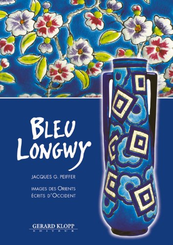 Stock image for Bleu Longwy : Images des Orients, crits d'Occident for sale by EPICERIE CULTURELLE