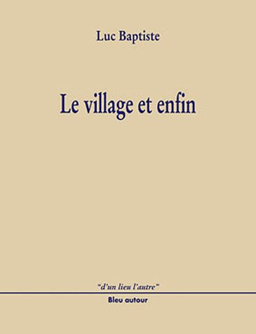 Beispielbild fr Le village et enfin Baptiste, Luc zum Verkauf von LIVREAUTRESORSAS