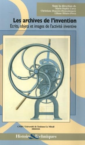 Beispielbild fr Les archives de l'invention: Ecrits, objets et images de l'activit inventive zum Verkauf von Ammareal