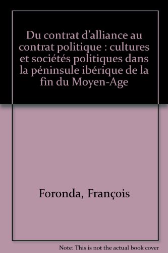 Stock image for DU CONTRAT D'ALLIANCE AU CONTRAT POLITIQUE. CULTURES ET SOCIETES POLITIQUES DANS LA PENINSULE IBERIQUE A LA FIN DU MOYE for sale by Prtico [Portico]