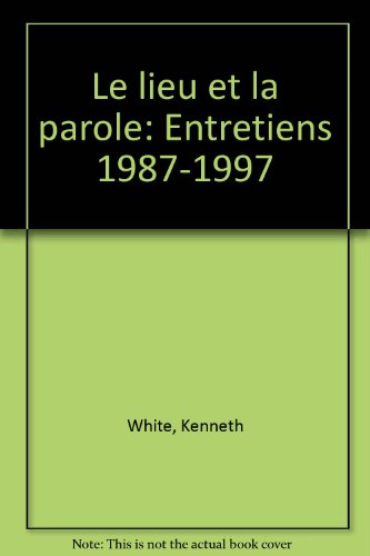 9782912028037: Le lieu et la parole: Entretiens 1987-1997