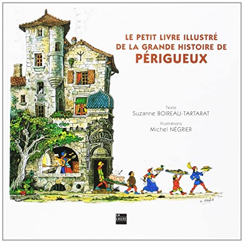 Beispielbild fr Le petit livre illustr de la grande histoire de Prigueux zum Verkauf von medimops