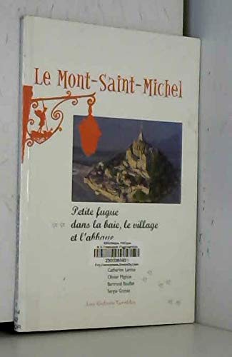 9782912034045: Le Mont-Saint-Michel: Petite fugue dans la baie, le village et l'abbaye