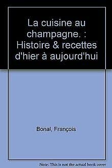 Beispielbild fr La cuisine au champagne. : Histoire & recettes d'hier  aujourd'hui zum Verkauf von medimops