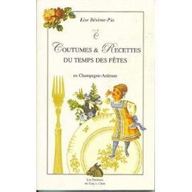 Beispielbild fr Coutumes et Recettes du Temps des Fetes en Champagne-Ardenne zum Verkauf von medimops