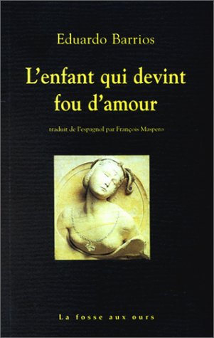 Beispielbild fr "L'Enfant qui devint fou d'amour suivi de \"Pauvre laid !\" Barrios, Eduardo and Maspero, François" zum Verkauf von LIVREAUTRESORSAS