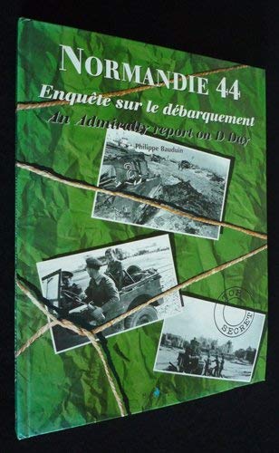Stock image for Normandie 44 : Enqute Sur Le Dbarquement. An Admiralty Report On D Day for sale by RECYCLIVRE