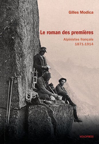 Beispielbild fr Le roman des premires : Alpinistes franais 1871-1914 zum Verkauf von medimops