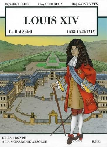 Beispielbild fr Louis Xiv, Le Roi-soleil, 1638-1643-1715 : De La Fronde  La Monarchie Absolue zum Verkauf von RECYCLIVRE