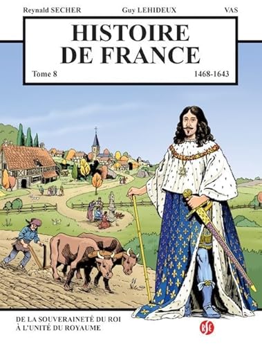 Stock image for Histoire de France Tome 8 - De la souverainet du roi  l'unit du royaume: 1468 - 1643 for sale by Gallix