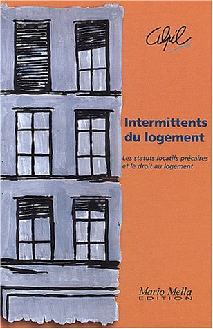 Beispielbild fr Intermittents du logement: Les statuts locatifs prcaires et le droit au logement zum Verkauf von Ammareal