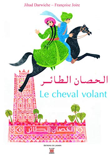 Beispielbild fr Le cheval volant: Un conte des Mille et Une Nuits, dition bilingue franais-arabe zum Verkauf von Ammareal