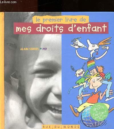 Beispielbild fr Le premier livre de mes droits d'enfant Serres, Alain and Pef zum Verkauf von LIVREAUTRESORSAS