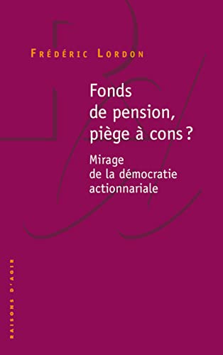 Beispielbild fr Fonds De Pension, Pige  Cons : Mirage De La Dmocratie Actionnariale zum Verkauf von RECYCLIVRE