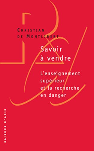Beispielbild fr Savoir  vendre : L'enseignement suprieur et la recherche en danger zum Verkauf von medimops