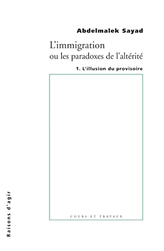 9782912107275: L'immigration ou Les paradoxes de l'alterit: Tome 1, L'illusion du provisoire