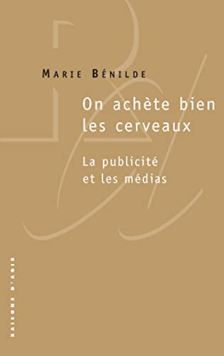 Beispielbild fr On Achte Bien Les Cerveaux : La Publicit Et Les Mdias zum Verkauf von RECYCLIVRE