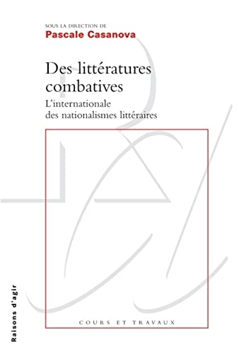 9782912107619: Des littratures combatives: L'internationale des nationalismes littraires