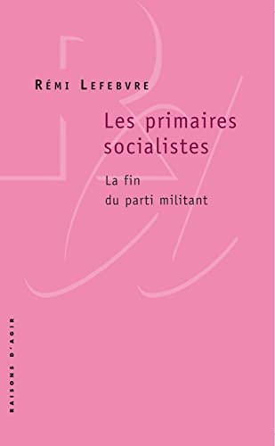 Beispielbild fr Les Primaires socialistes. La fin du parti militant zum Verkauf von Ammareal