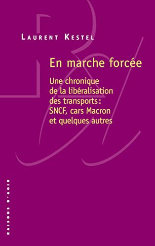 Beispielbild fr En marche force - Une chronique de la libralisation des transports : SNCF, cars Macron, et quelque zum Verkauf von medimops