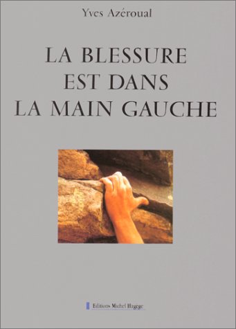Stock image for La Blessure est dans la main gauche for sale by Librairie Laumiere