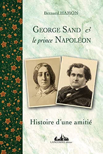 9782912184450: George Sand & le prince Napolon: Histoire d'une amiti 1852-1876